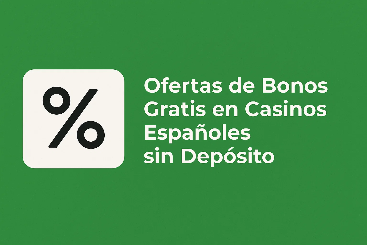 Ofertas de Bonos Gratis en Casinos Españoles sin Depósito